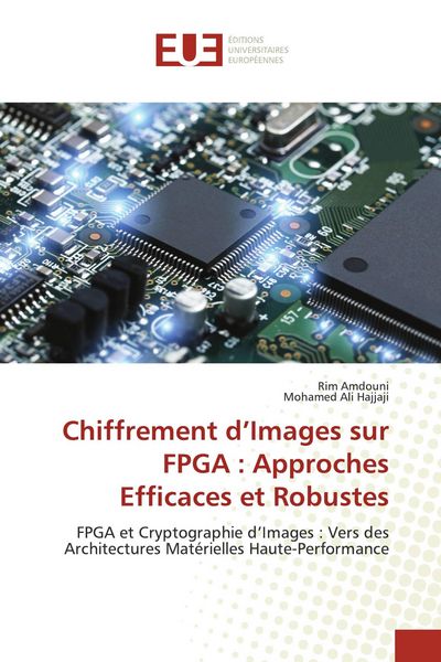 Produktbild: Chiffrement d'Images sur FPGA : Approches Efficaces et Robustes
