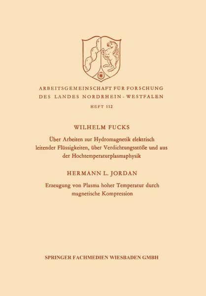 Produktbild: &Uuml;ber Arbeiten zur Hydromagnetik elektrisch leitender Fl&uuml;ssigkeiten, &uuml;ber Verdichtungsst&ouml;&szlig;e und aus der Hochtemperaturplasmaphysik. Erzeugung von Plasm