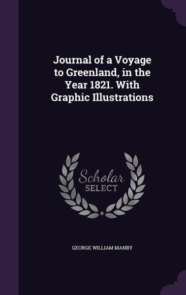 Produktbild: Journal of a Voyage to Greenland, in the Year 1821. With Graphic Illustrations