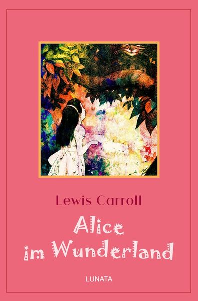 Klassiker der Kinder- und Jugendliteratur / Alice im Wunderland, Taschenbuch von Lewis Carroll, Epubli, 9783752992229