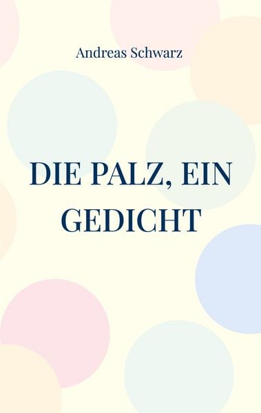 Die Palz, ein Gedicht, Taschenbuch von Andreas Schwarz, BoD – Books on Demand, 9783758306662