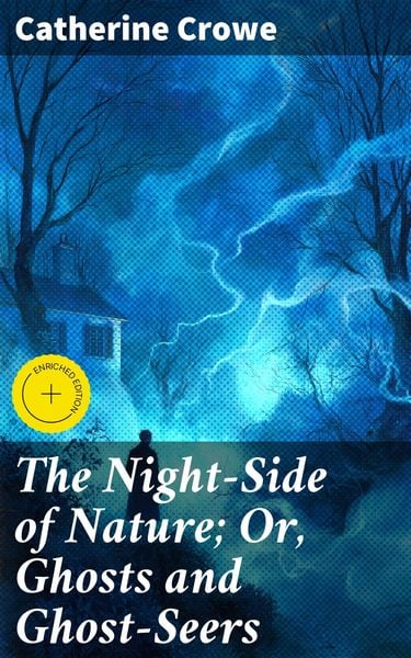Produktbild: The Night-Side of Nature; Or, Ghosts and Ghost-Seers