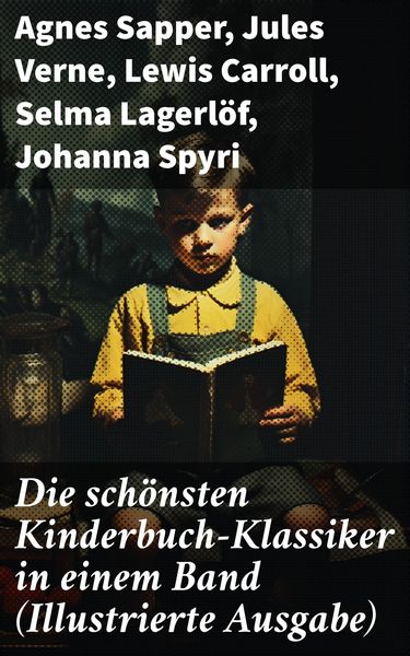 Produktbild: Die sch&ouml;nsten Kinderbuch-Klassiker in einem Band (Illustrierte Ausgabe)