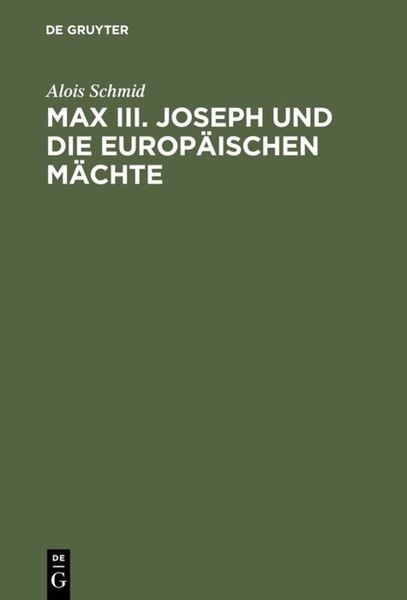 Produktbild: Max III. Joseph und die europ&auml;ischen M&auml;chte
