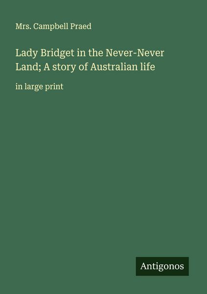 Produktbild: Lady Bridget in the Never-Never Land; A story of Australian life