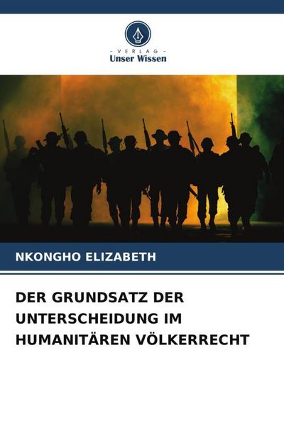 Produktbild: Der Grundsatz der Unterscheidung im Humanit&auml;ren V&ouml;lkerrecht