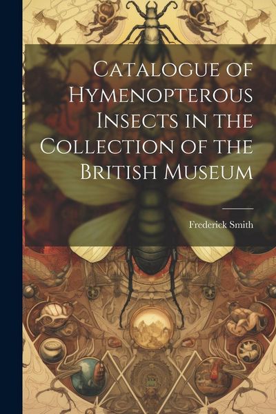 Produktbild: Catalogue of Hymenopterous Insects in the Collection of the British Museum