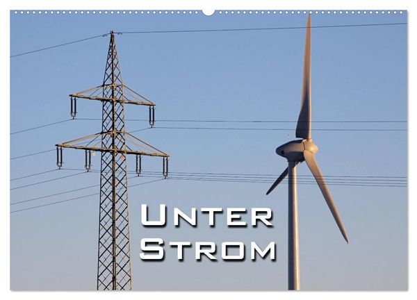 Produktbild: Unter Strom (Wandkalender 2026 DIN A2 quer), CALVENDO Monatskalender