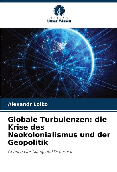 Produktbild: Globale Turbulenzen: die Krise des Neokolonialismus und der Geopolitik