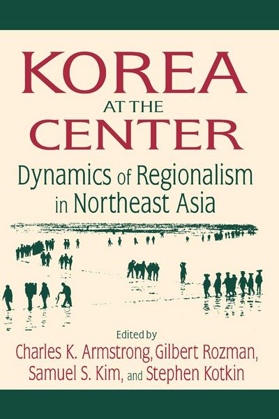 Produktbild: Korea at the Center: Dynamics of Regionalism in Northeast Asia