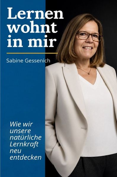 Kinder verstehen. Lernen neu denken. Zukunft gestalten. / Lernen wohnt in mir, Taschenbuch von Sabine Gessenich, Epubli, 9783565468096