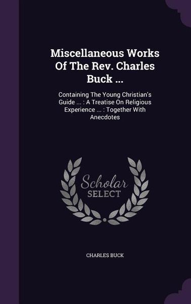 Produktbild: Miscellaneous Works Of The Rev. Charles Buck ...
