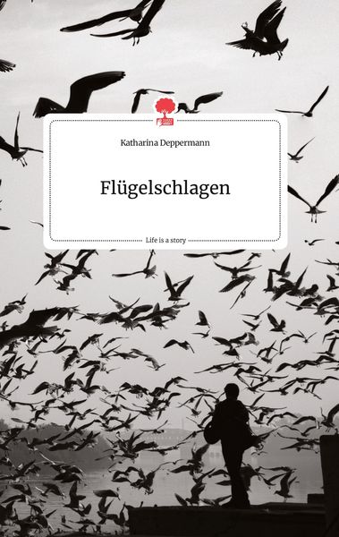 Produktbild: Fl&uuml;gelschlagen. Life is a Story - story.one