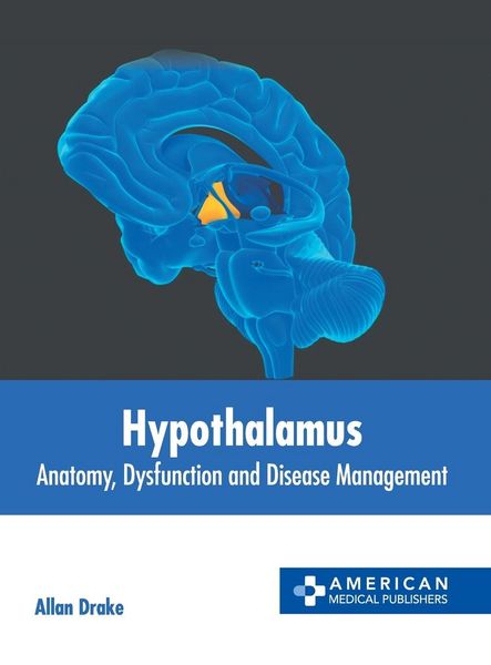 Produktbild: Hypothalamus: Anatomy, Dysfunction and Disease Management