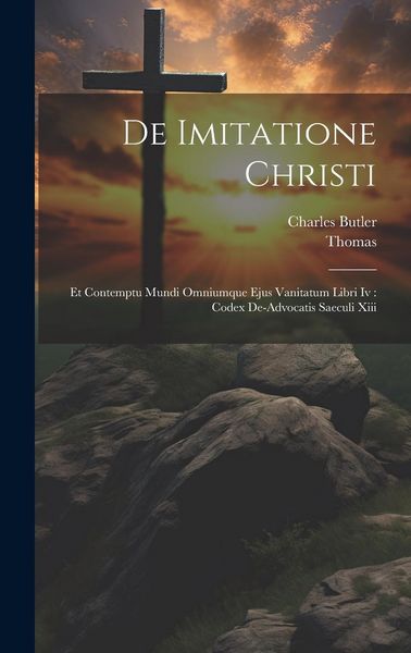 Produktbild: De Imitatione Christi: Et Contemptu Mundi Omniumque Ejus Vanitatum Libri Iv: Codex De-advocatis Saeculi Xiii