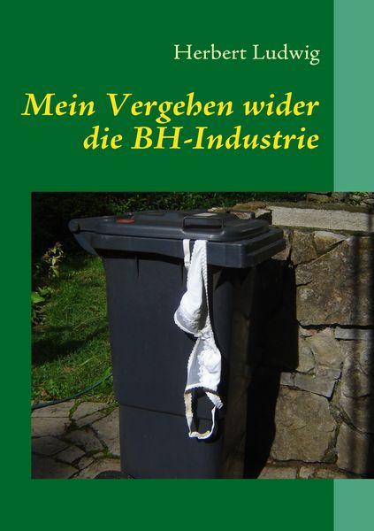 Produktbild: Mein Vergehen wider die BH-Industrie