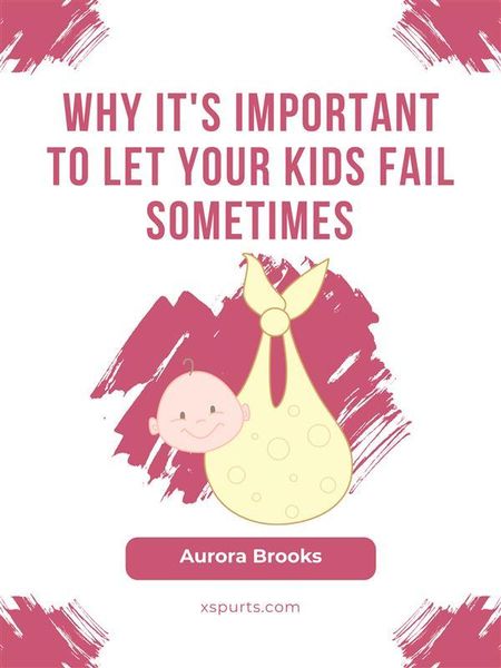 Produktbild: Why It's Important to Let Your Kids Fail Sometimes