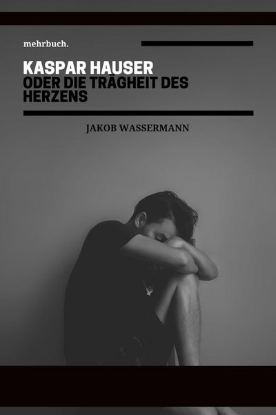 Produktbild: Kaspar Hauser oder die Tr&auml;gheit des Herzens