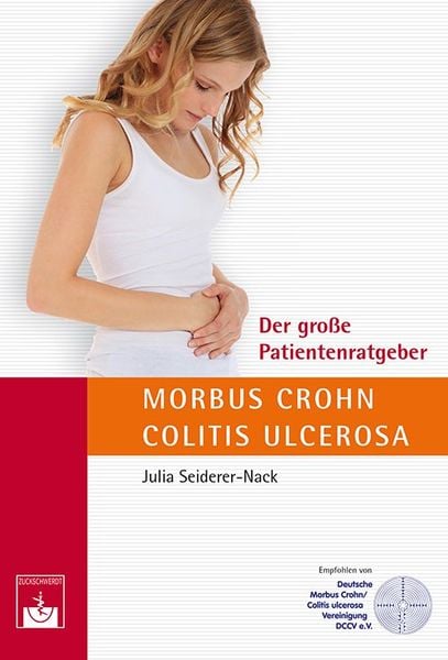 Der große Patientenratgeber Morbus Crohn und Colitis ulcerosa, Taschenbuch von Julia Seiderer-Nack, Zuckschwerdt, 978-3-86371-077-4