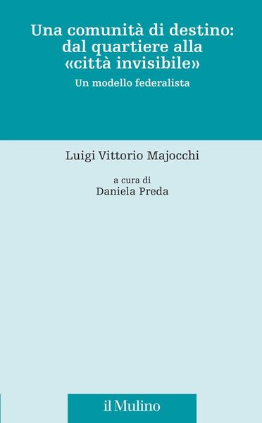 Produktbild: Una comunit&agrave; di destino: dal quartiere alla 'citt&agrave; invisibile'. Un modello federalista
