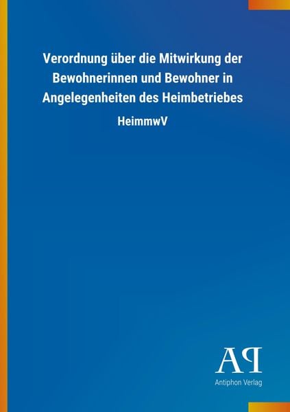 Produktbild: Verordnung &uuml;ber die Mitwirkung der Bewohnerinnen und Bewohner in Angelegenheiten des Heimbetriebes