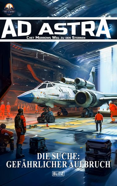 Produktbild: Ad Astra - Chet Morrows Weg zu den Sternen, Neue Abenteuer 28: Die Suche: Gef&auml;hrlicher Aufbruch