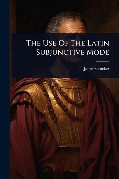 Produktbild: The Use Of The Latin Subjunctive Mode