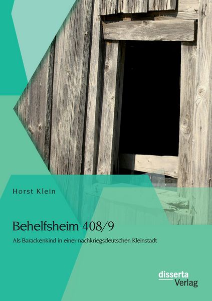 Produktbild: Behelfsheim 408/9: Als Barackenkind in einer nachkriegsdeutschen Kleinstadt