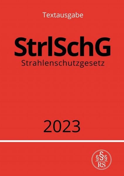 Produktbild: Strahlenschutzgesetz - StrlSchG 2023