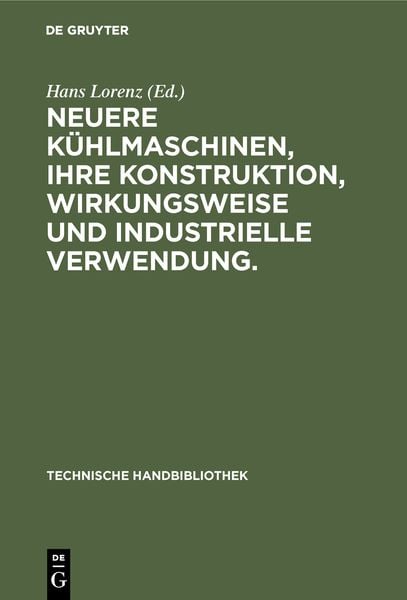 Produktbild: Neuere K&uuml;hlmaschinen, ihre Konstruktion, Wirkungsweise und industrielle Verwendung.
