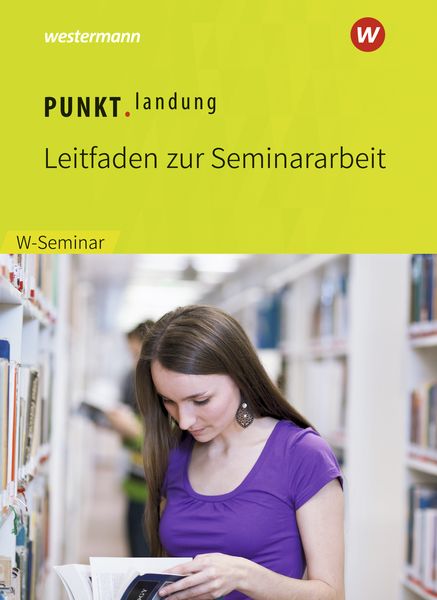 Punktlandung. Leitfaden zur Seminararbeit im W-Seminar, Geheftet von Christian Raps, Westermann Schulbuchverlag, 978-3-14-118043-5