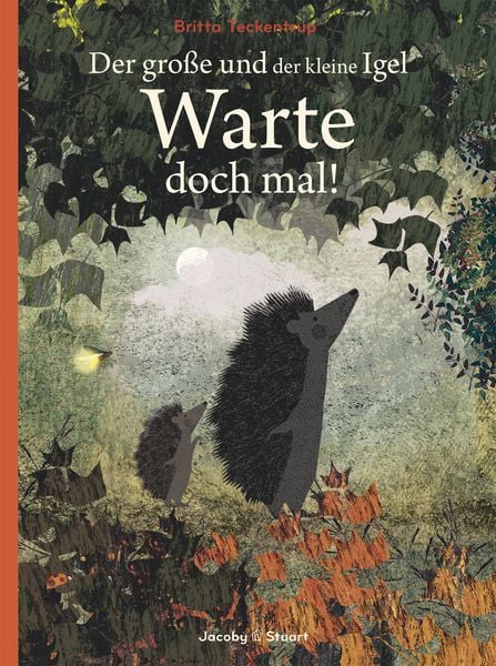 Der große und der kleine Igel / Warte doch mal!, Gebundene Ausgabe von Britta Teckentrup, Verlagshaus Jacoby & Stuart, 978-3-96428-113-5