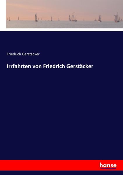 Irrfahrten von Friedrich Gerstäcker, Taschenbuch von Friedrich Gerstäcker, Hansebooks, 9783744605076