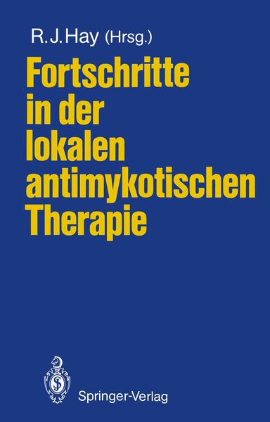 Fortschritte in der lokalen antimykotischen Therapie, Taschenbuch von , Springer Berlin, 9783540179689