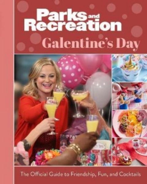 Produktbild: Parks and Recreation: The Official Galentine's Day Guide to Friendship, Fun, and Cocktails