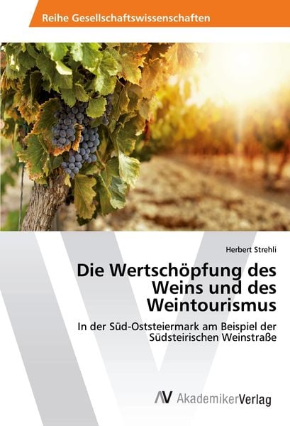 Produktbild: Die Wertsch&ouml;pfung des Weins und des Weintourismus