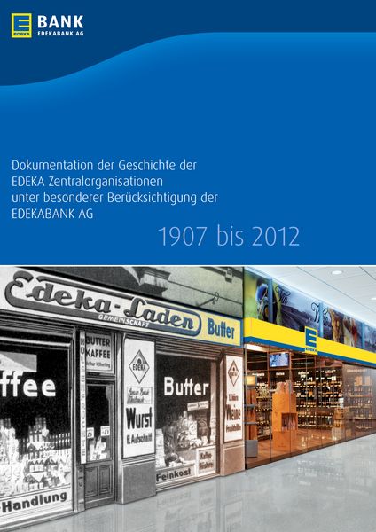 Produktbild: Dokumentation der Geschichte der EDEKA Zentralorganisationen unter besonderer Ber&uuml;cksichtigung der EDEKABANK AG 1907 bis 2012