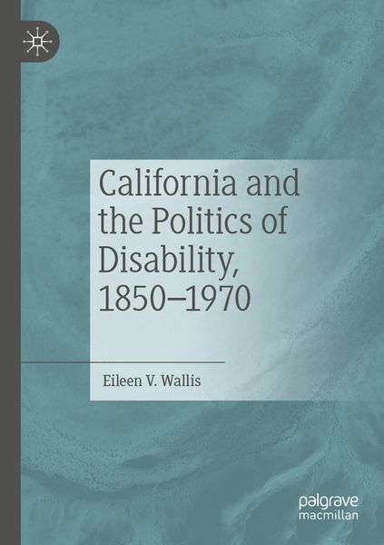 Produktbild: California and the Politics of Disability, 1850&ndash;1970