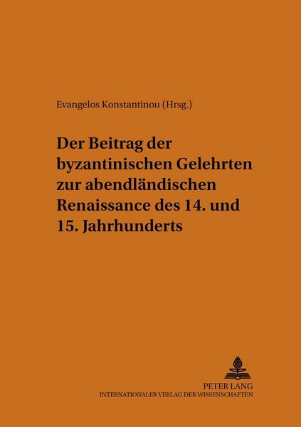 Produktbild: Der Beitrag der byzantinischen Gelehrten zur abendl&auml;ndischen Renaissance des 14. und 15. Jahrhunderts