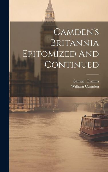 Produktbild: Camden's Britannia Epitomized And Continued