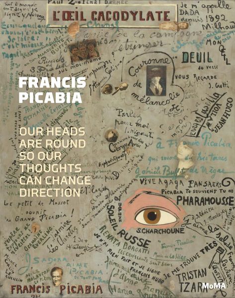 Produktbild: Francis Picabia: Our Heads Are Round So Our Thoughts Can Change Direction