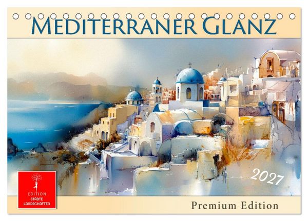 Produktbild: Mediterraner Glanz (Tischkalender 2027 DIN A5 quer), CALVENDO Monatskalender