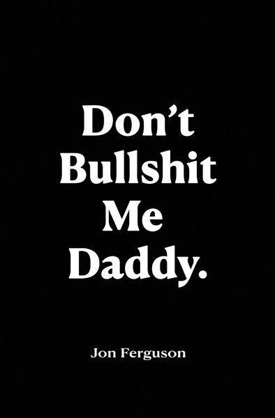 Produktbild: Don't Bullshit Me Daddy
