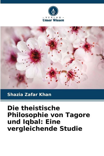 Produktbild: Die theistische Philosophie von Tagore und Iqbal: Eine vergleichende Studie