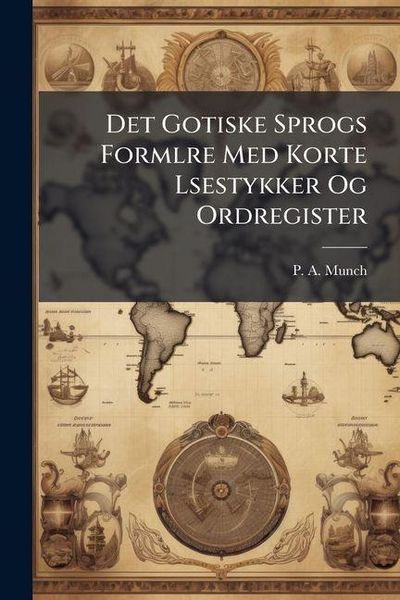 Produktbild: Det Gotiske Sprogs Formlre Med Korte Lsestykker Og Ordregister