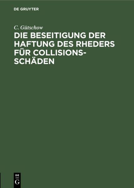 Produktbild: Die Beseitigung der Haftung des Rheders f&uuml;r Collisions-Sch&auml;den