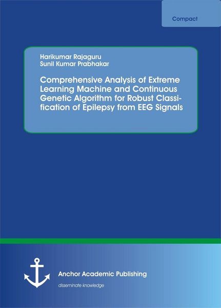 Produktbild: Comprehensive Analysis of Extreme Learning Machine and Continuous Genetic Algorithm for Robust Classification of Epilepsy from EEG Signals