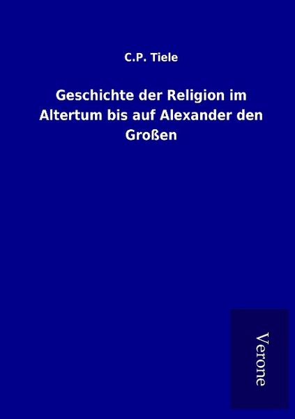 Produktbild: Geschichte der Religion im Altertum bis auf Alexander den Gro&szlig;en