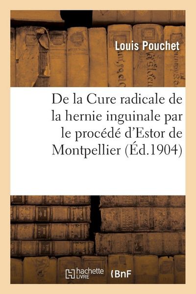 Produktbild: De la Cure radicale de la hernie inguinale par le proc&eacute;d&eacute; d'Estor de Montpellier