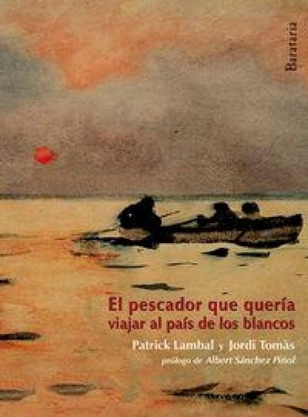 Produktbild: El pescador que quer&iacute;a viajar al pa&iacute;s de los blancos